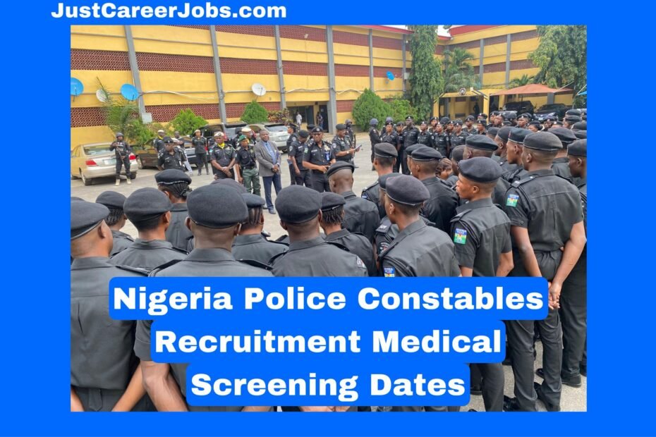 Nigeria Police Constables Recruitment Medical Screening Dates